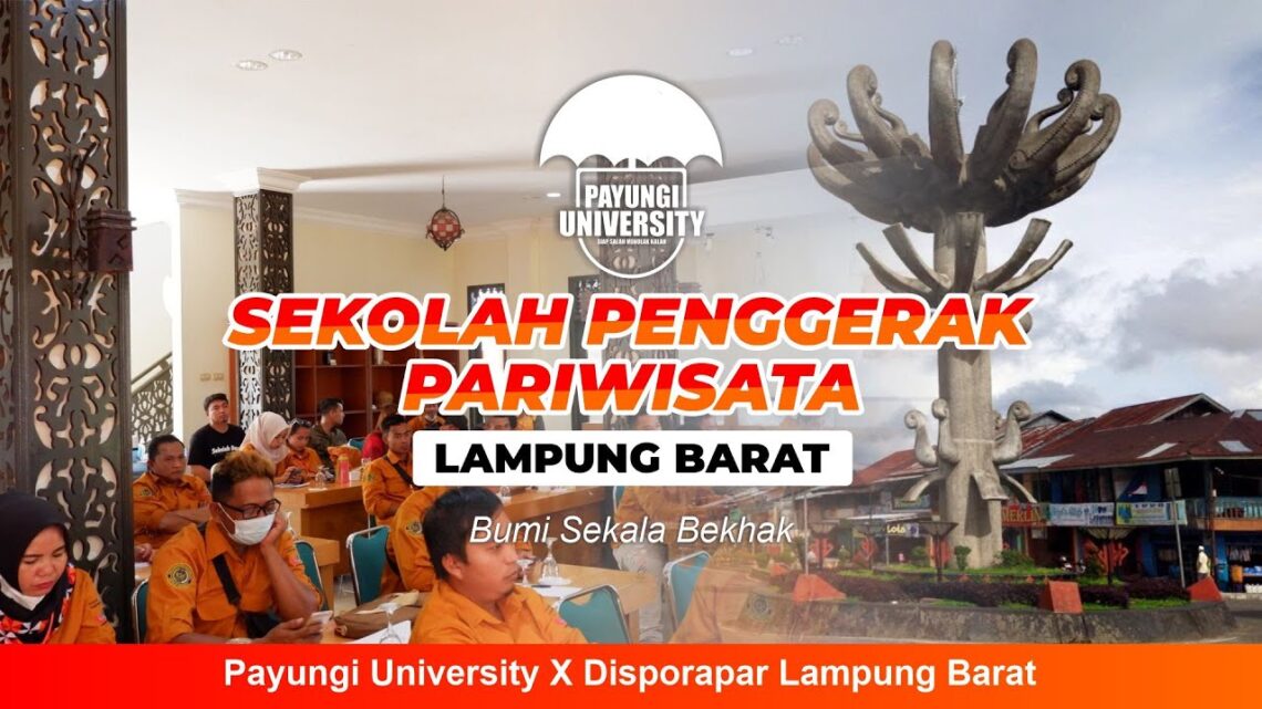SEKOLAH PENGGERAK WISATA I Payungi University X Disporapar Lampung Barat